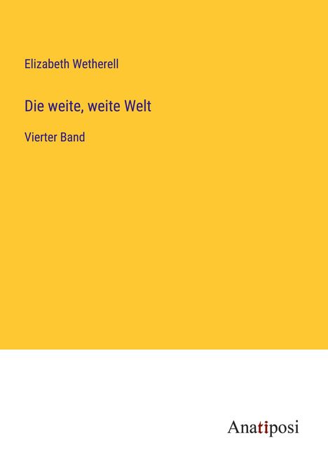 Elizabeth Wetherell: Die weite, weite Welt, Buch