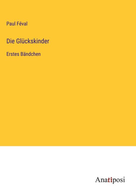 Paul Féval: Die Glückskinder, Buch