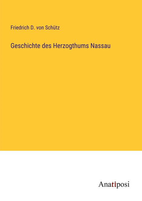 Friedrich D. von Schütz: Geschichte des Herzogthums Nassau, Buch