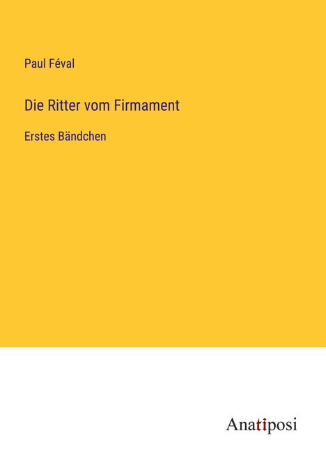 Paul Féval: Die Ritter vom Firmament, Buch