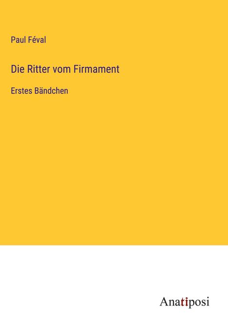 Paul Féval: Die Ritter vom Firmament, Buch