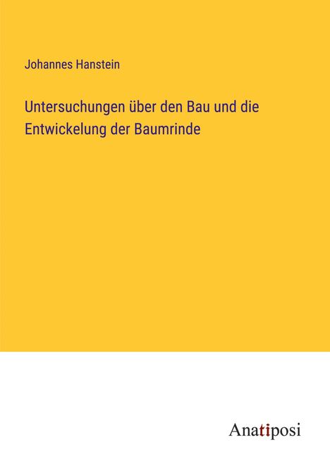 Johannes Hanstein: Untersuchungen über den Bau und die Entwickelung der Baumrinde, Buch