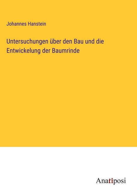 Johannes Hanstein: Untersuchungen über den Bau und die Entwickelung der Baumrinde, Buch