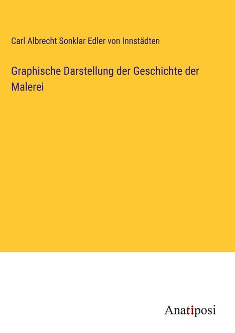 Carl Albrecht Sonklar Edler von Innstädten: Graphische Darstellung der Geschichte der Malerei, Buch