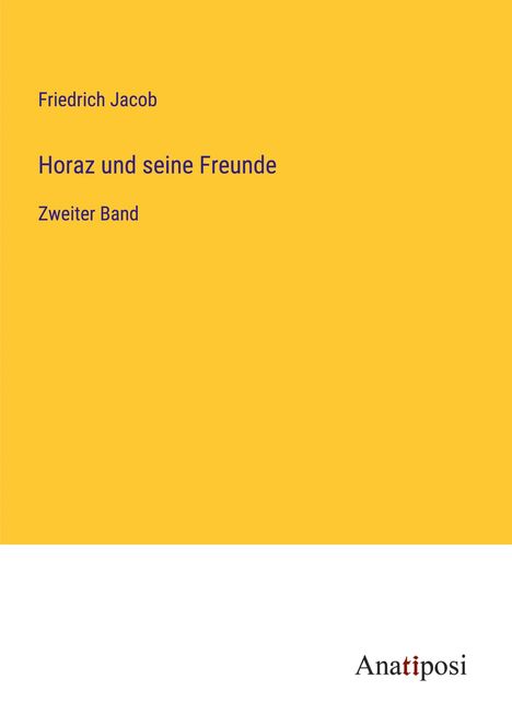 Friedrich Jacob: Horaz und seine Freunde, Buch