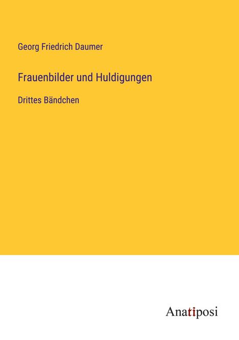 Georg Friedrich Daumer: Frauenbilder und Huldigungen, Buch