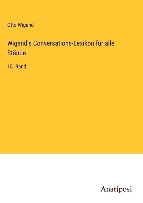 Otto Wigand: Wigand's Conversations-Lexikon für alle Stände, Buch