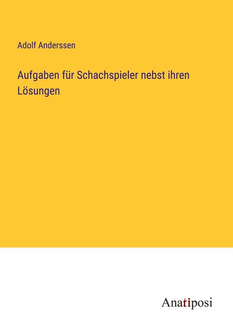 Adolf Anderssen: Aufgaben für Schachspieler nebst ihren Lösungen, Buch