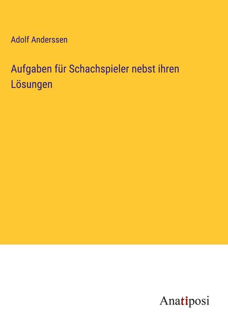 Adolf Anderssen: Aufgaben für Schachspieler nebst ihren Lösungen, Buch