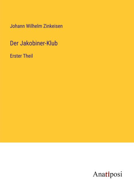 Johann Wilhelm Zinkeisen: Der Jakobiner-Klub, Buch