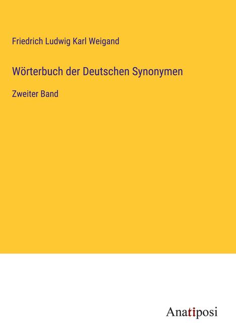 Friedrich Ludwig Karl Weigand: Wörterbuch der Deutschen Synonymen, Buch