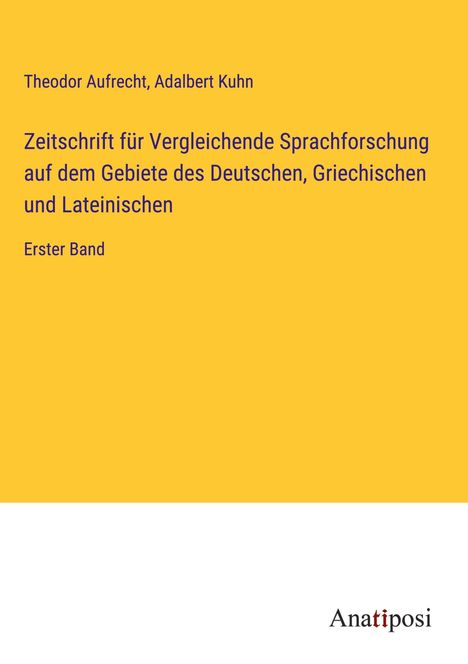 Theodor Aufrecht: Zeitschrift für Vergleichende Sprachforschung auf dem Gebiete des Deutschen, Griechischen und Lateinischen, Buch