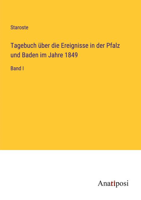 Staroste: Tagebuch über die Ereignisse in der Pfalz und Baden im Jahre 1849, Buch