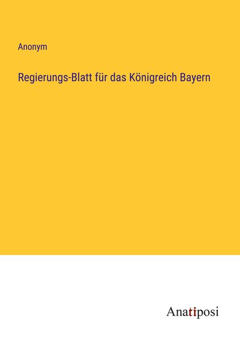 Anonym: Regierungs-Blatt für das Königreich Bayern, Buch
