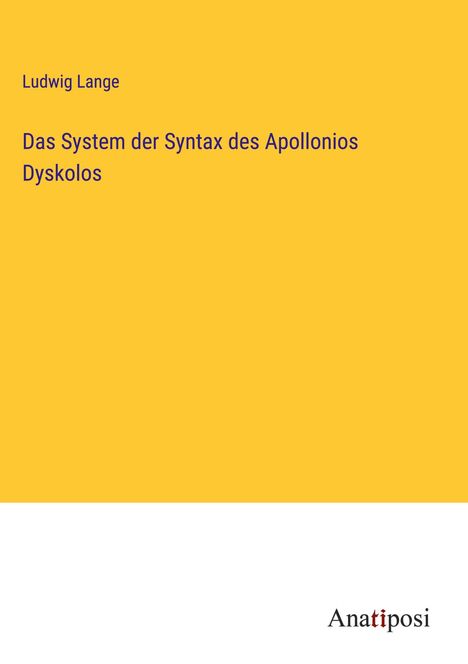 Ludwig Lange: Das System der Syntax des Apollonios Dyskolos, Buch