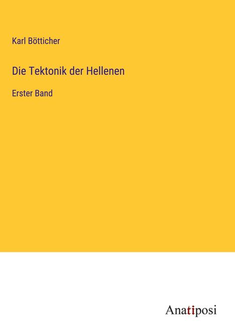 Karl Bötticher: Die Tektonik der Hellenen, Buch