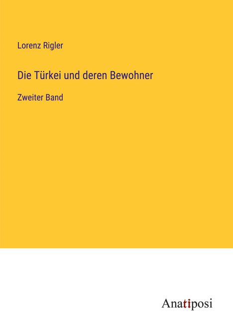 Lorenz Rigler: Die Türkei und deren Bewohner, Buch