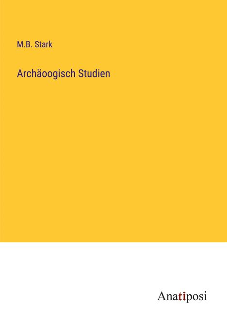 M. B. Stark: Archäoogisch Studien, Buch