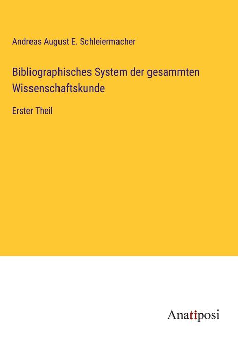 Andreas August E. Schleiermacher: Bibliographisches System der gesammten Wissenschaftskunde, Buch