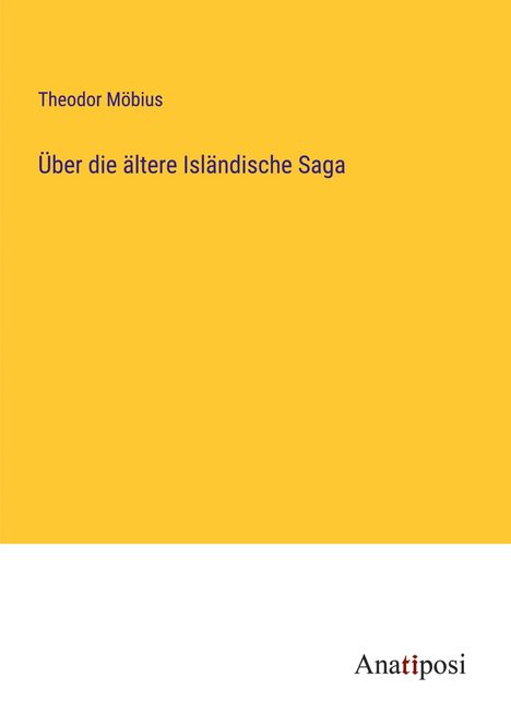Theodor Möbius: Über die ältere Isländische Saga, Buch