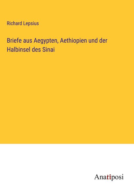 Richard Lepsius: Briefe aus Aegypten, Aethiopien und der Halbinsel des Sinai, Buch