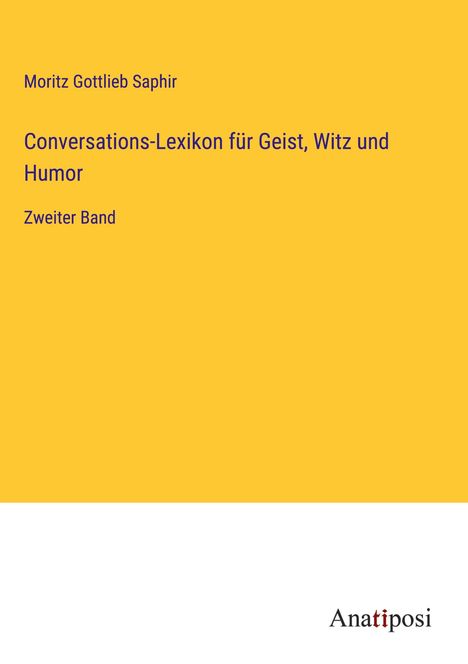 Moritz Gottlieb Saphir: Conversations-Lexikon für Geist, Witz und Humor, Buch