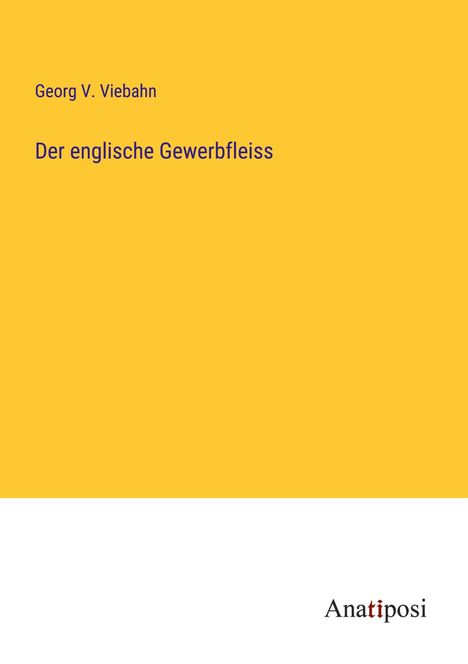 Georg V. Viebahn: Der englische Gewerbfleiss, Buch