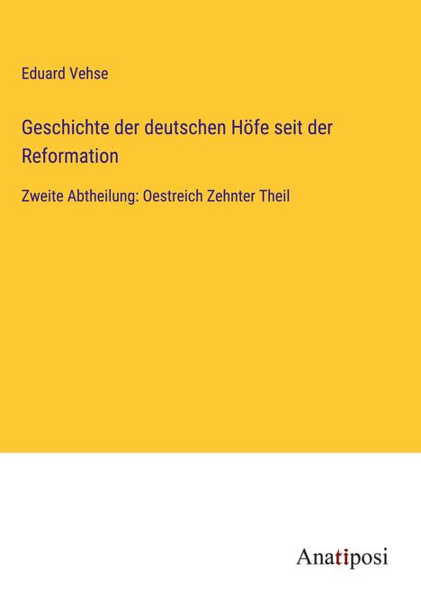 Eduard Vehse: Geschichte der deutschen Höfe seit der Reformation, Buch