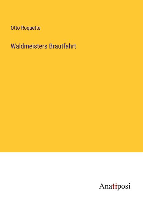 Otto Roquette: Waldmeisters Brautfahrt, Buch