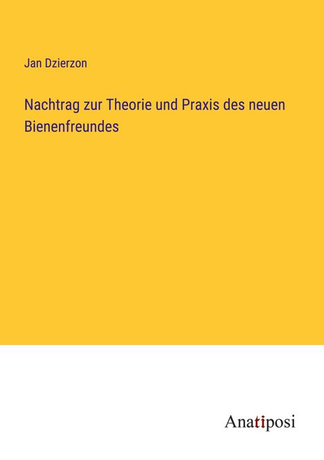 Jan Dzierzon: Nachtrag zur Theorie und Praxis des neuen Bienenfreundes, Buch