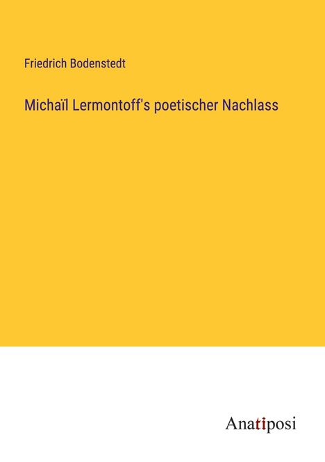 Friedrich Bodenstedt: Michaïl Lermontoff's poetischer Nachlass, Buch