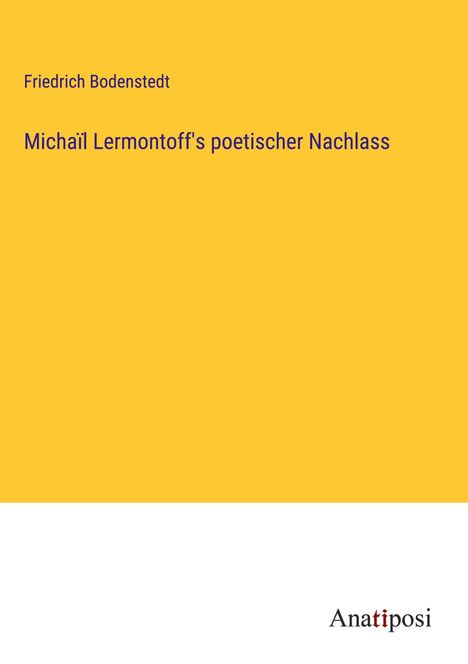 Friedrich Bodenstedt: Michaïl Lermontoff's poetischer Nachlass, Buch