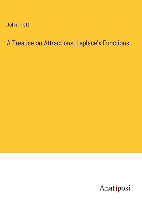 John Pratt: A Treatise on Attractions, Laplace's Functions, Buch