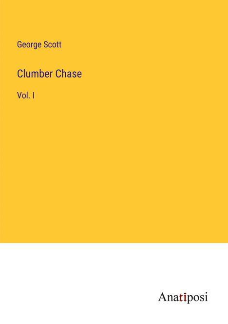 George Scott: Clumber Chase, Buch
