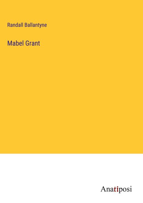 Randall Ballantyne: Mabel Grant, Buch