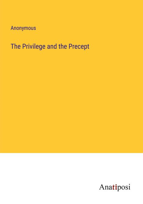 Anonymous: The Privilege and the Precept, Buch