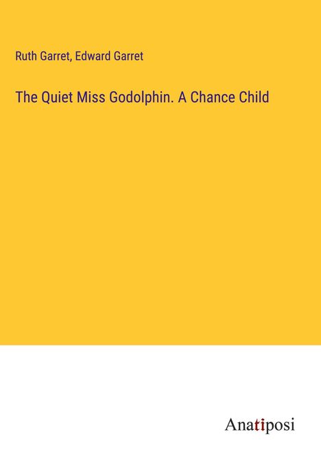 Ruth Garret: The Quiet Miss Godolphin. A Chance Child, Buch