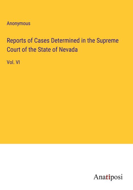 Anonymous: Reports of Cases Determined in the Supreme Court of the State of Nevada, Buch