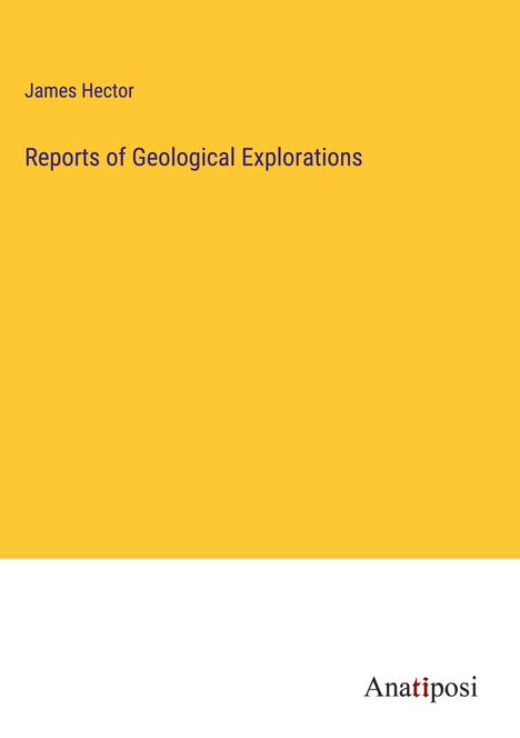 James Hector: Reports of Geological Explorations, Buch