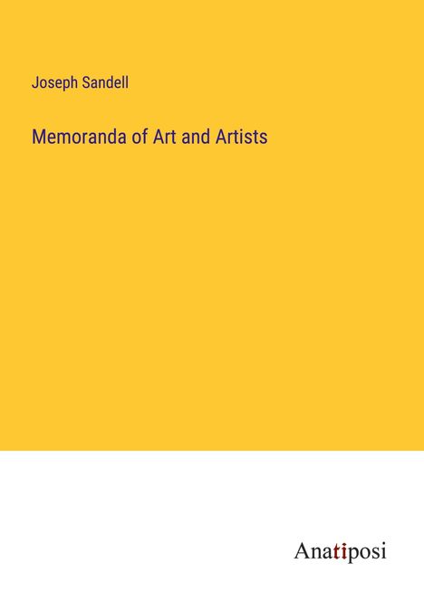 Joseph Sandell: Memoranda of Art and Artists, Buch