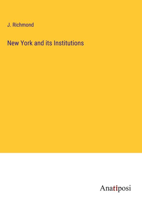 J. Richmond: New York and its Institutions, Buch