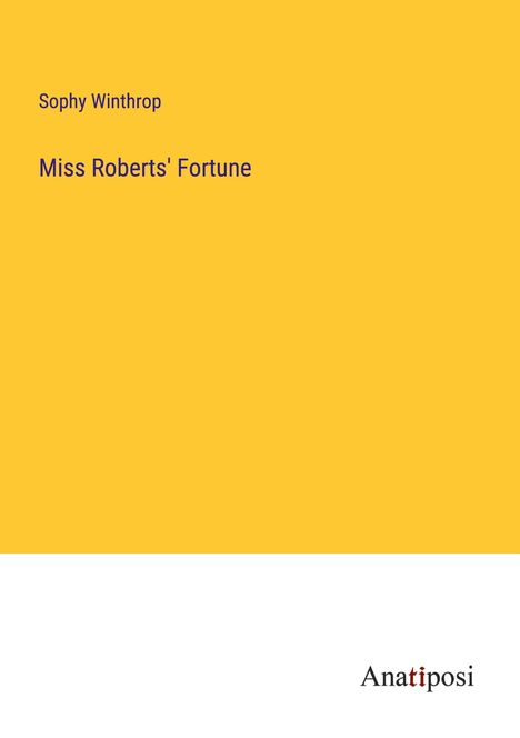 Sophy Winthrop: Miss Roberts' Fortune, Buch