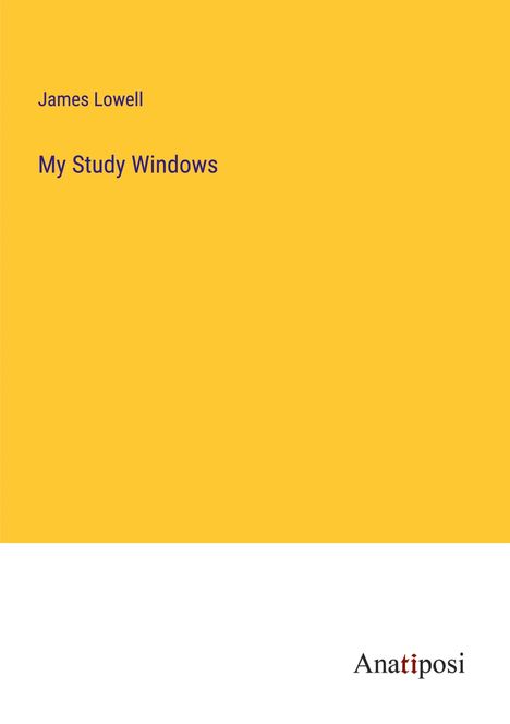 James Lowell: My Study Windows, Buch