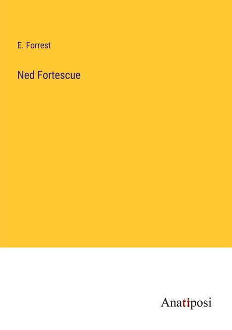 E. Forrest: Ned Fortescue, Buch