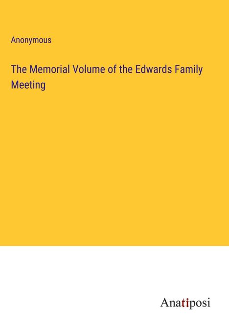 Anonymous: The Memorial Volume of the Edwards Family Meeting, Buch