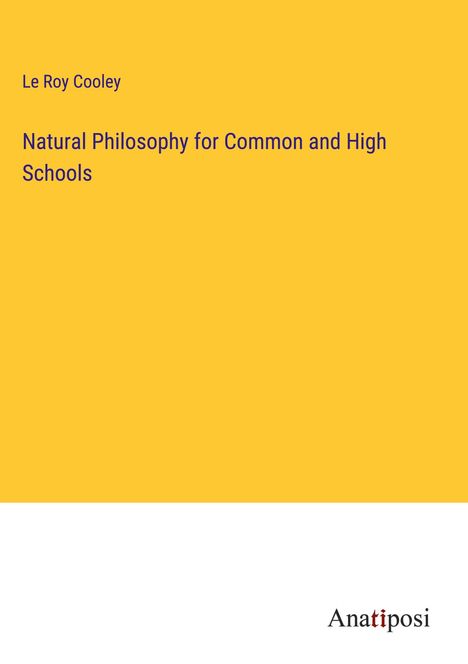 Le Roy Cooley: Natural Philosophy for Common and High Schools, Buch
