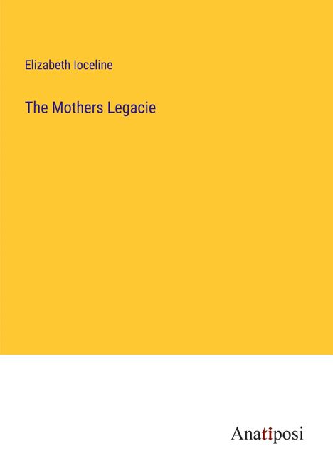 Elizabeth Ioceline: The Mothers Legacie, Buch