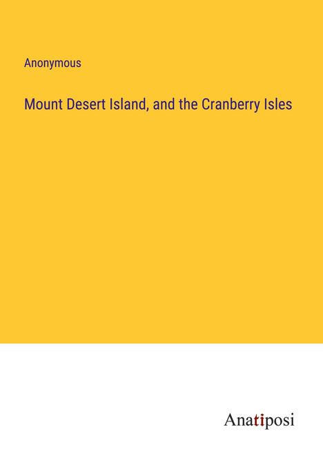 Anonymous: Mount Desert Island, and the Cranberry Isles, Buch