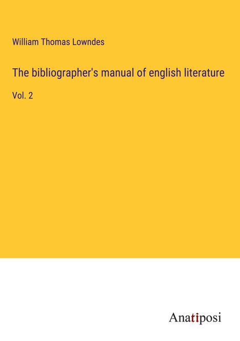 William Thomas Lowndes: The bibliographer's manual of english literature, Buch