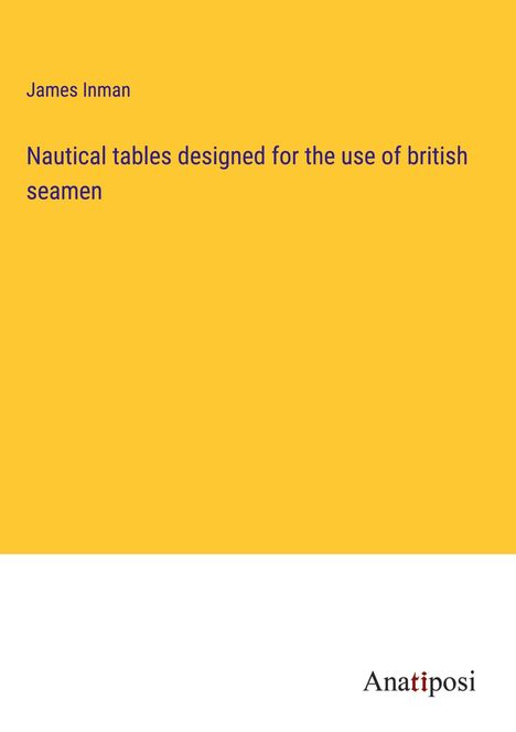 James Inman: Nautical tables designed for the use of british seamen, Buch